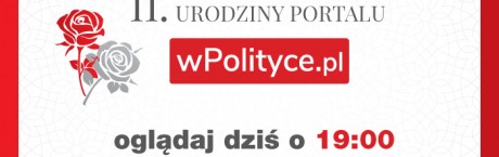 11. urodziny portalu wPolityce.pl