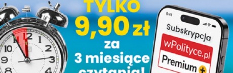 3 miesiące czytania tylko za 9,90 zł – ostatnie dni promocji subskrypcji wPolityce.pl + Sieci
