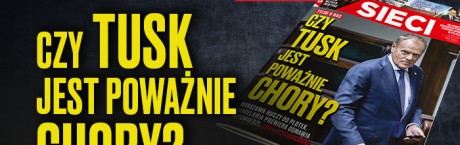 Czy Tusk jest poważnie chory?