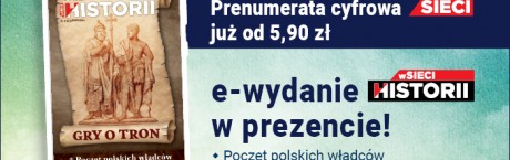 Gry o tron i inne fascynujące historie – nowe e-wydanie wSieci Historii