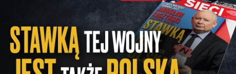 Kaczyński w "Sieci": Stawką tej wojny jest też Polska
