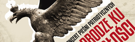 KONCERT PIEŚNI PATRIOTYCZNYCH „W DRODZE KU NIEPODLEGŁOŚCI”