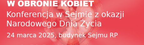 Konferencja w Sejmie z okazji Narodowego Dnia Życia 