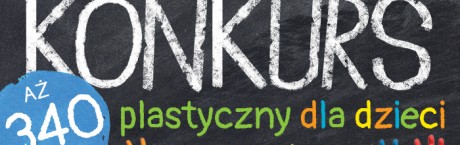 Konkurs plastyczny dla dzieci - aż 340 nagród!