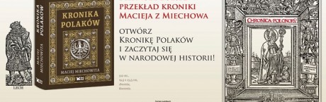 „Kronika Polaków” Macieja Miechowity – wydanie, na które Polacy musieli czekać ponad 500 lat!