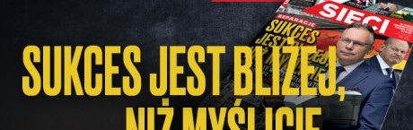 Mularczyk w "Sieci": Sukces jest bliżej niż myślicie