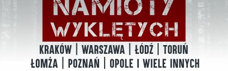 Namioty Wyklętych - historyczne obozowisko w centrum Twojego miasta