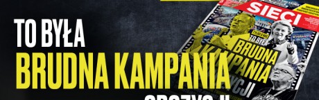 Nowe "Sieci": Brudna kampania opozycji