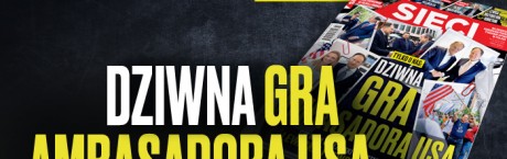 Nowe "Sieci": Dziwna gra ambasadora USA