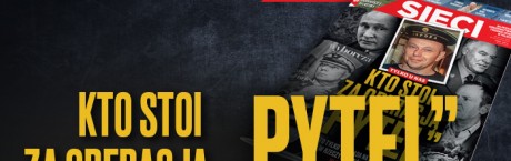 Nowe "Sieci": Kto stoi za operacją „Pytel”?