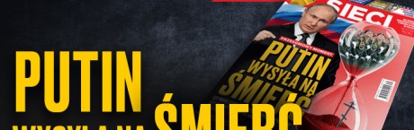 Nowe "Sieci": Putin wysyła na śmierć