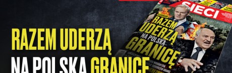 Nowe "Sieci": Razem uderzą na polską granicę