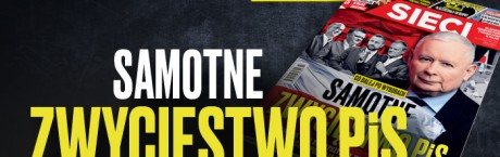 Nowe "Sieci": Samotne zwycięstwo PiS 