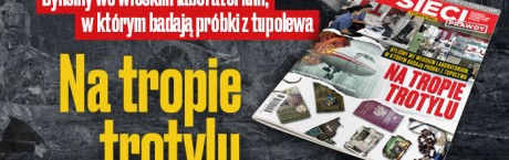 Nowy numer "Sieci": Na tropie trotylu