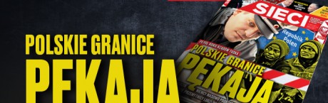 Nowy numer „Sieci”: Polskie granice pękają
