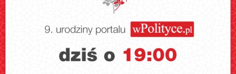 Portal wPolityce.pl ma 9 lat!