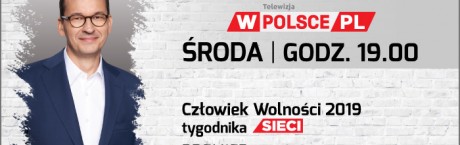 Premier Morawiecki, Człowiek Wolności tygodnika Sieci w telewizji wPolsce.pl 