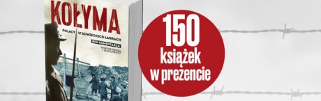 Prezent dla prenumeratorów – książka „Kołyma. Polacy w sowieckich łagrach”