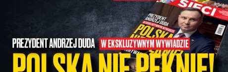 Prezydent Duda w „Sieci”: Polska nie pęknie! 