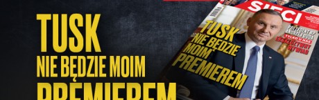 Prezydent w „Sieci”: Tusk nie będzie moim premierem
