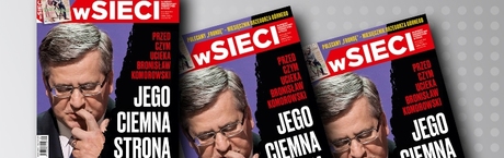 "Przed czym ucieka Bronisław Komorowski?" "wSieci"