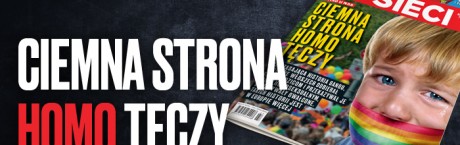 „Sieci”: Ciemna strona homo tęczy