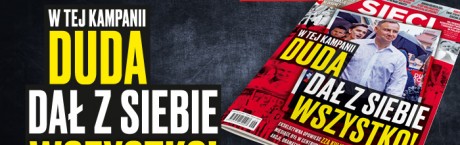  „Sieci”:Duda dał z siebie wszystko!