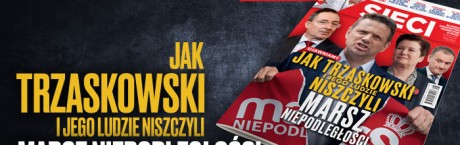 „Sieci”: Jak Trzaskowski niszczył Marsz