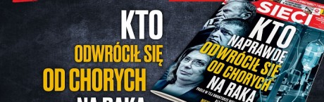 „Sieci”: Kto naprawdę odwrócił się od chorych na raka