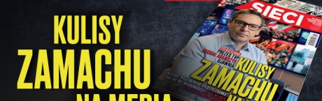  „Sieci”: Kulisy zamachu na media 