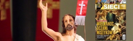 "Sieci”: Misterium paschalne oczami mistyków 