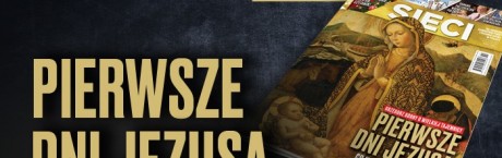 "Sieci": Pierwsze dni Jezusa 