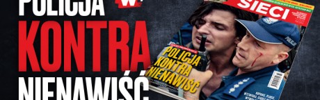 „Sieci”: Policja kontra nienawiść