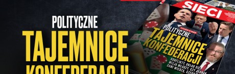 "Sieci": Polityczne tajemnice Konfederacji 