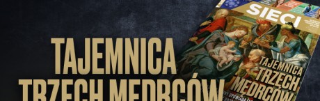 „Sieci”: Tajemnica trzech mędrców