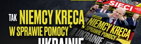 „Sieci”: Tak Niemcy kręcą w sprawie pomocy Ukrainie