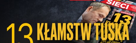 "Sieci": Ujawniamy kłamstwa Tuska!