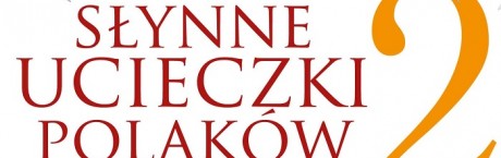 Słynne ucieczki Polaków 2
