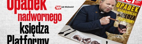 W nowym numerze "wSieci": Upadek nadwornego księdza PO
