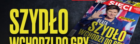 W nowym "Sieci": Beata Szydło wchodzi do gry
