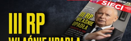 W nowym "Sieci": III RP właśnie upadła