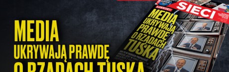 W nowym „Sieci”: Media ukrywają prawdę o rządach Tuska