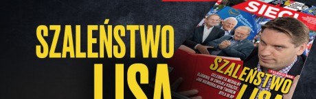 W nowym "Sieci": Szaleństwo Lisa