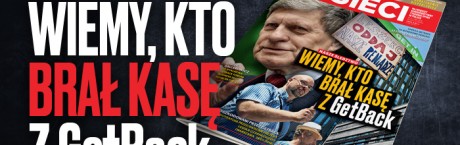 W nowym „Sieci”: Wiemy kto brał kasę z GetBack