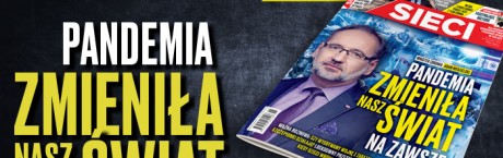 W „Sieci”: Pandemia zmieniła nasz świat na zawsze 