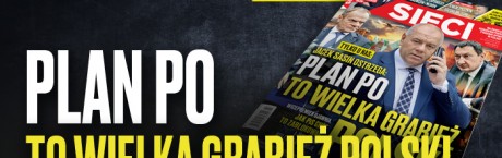 W "Sieci": Plan PO to wielka grabież Polski