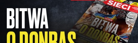 W tygodniku „Sieci”: Bitwa o Donbas