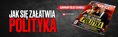 W tygodniku „Sieci”: Jak się załatwia polityka