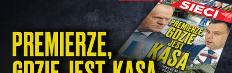 W tygodniku „Sieci”: Premierze, gdzie jest kasa? 