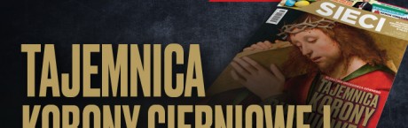 W tygodniku „Sieci”: Tajemnica korony cierniowej